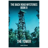 The Back Road Mysteries Book II - The Tower
