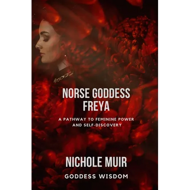 Norse Goddess Freya: A Pathway to Feminine Power and Self-Discovery