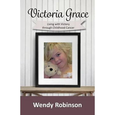 Victoria Grace Living with victory through childhood cancer