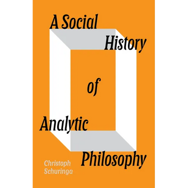 A Social History of Analytic Philosophy: How Politics Has Shaped an Apolitical Philosophy