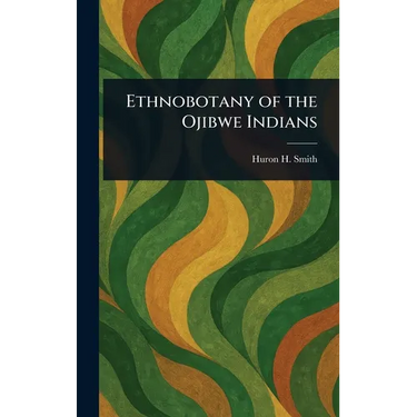 Ethnobotany of the Ojibwe Indians