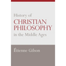 History of Christian Philosophy in the Middle Ages