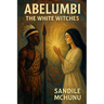 Abelumbi - The White Witches