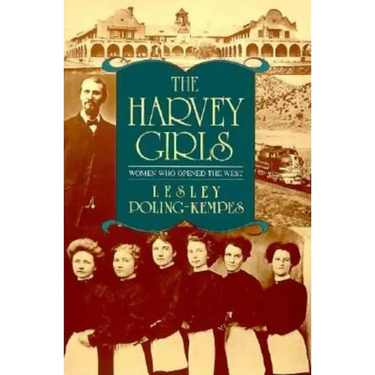 The Harvey Girls: Women Who Opened the West