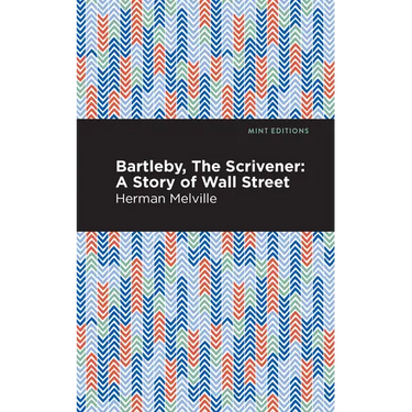 Bartleby, the Scrivener: A Story of Wall Street
