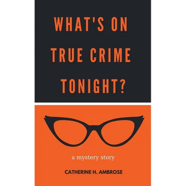 What's on True Crime Tonight? A Mystery Story