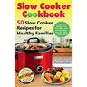 Slow Cooker Cookbook (B&W): 50 Slow Cooker Recipes for Healthy Families