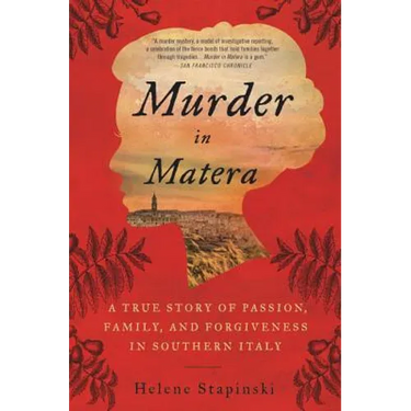 Murder in Matera: A True Story of Passion, Family, and Forgiveness in Southern Italy