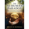 The AI-Human Paradox: What Artificial Intelligence Reveals About Consciousness and the Future of Being Human
