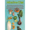 Alkaline Diet: How to Improve Your Health and Balance Your PH with the Power of the Alkaline Diet, including Alkaline Foods and Alkaline Recipes