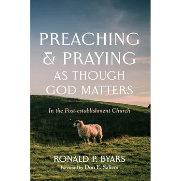 Preaching and Praying as Though God Matters: In the Post-Establishment Church