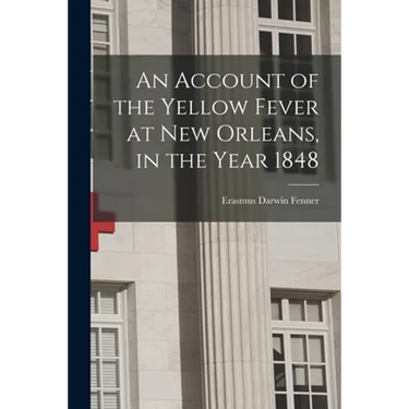 An Account of the Yellow Fever at New Orleans, in the Year 1848