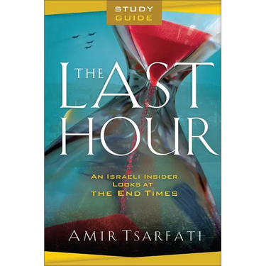 The Last Hour Study Guide: An Israeli Insider Looks at the End Times