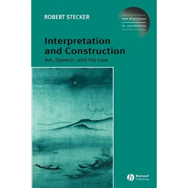 Interpretation and Construction: Art, Speech, and the Law
