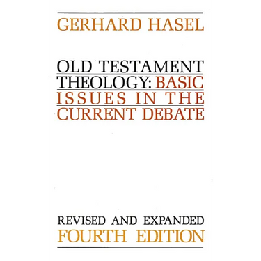 Old Testament Theology: Basic Issues in the Current Debate (Revised)