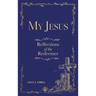 My Jesus: Reflections of the Redeemer
