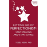 Letting Go of Perfectionism: Stop Striving and Start Living