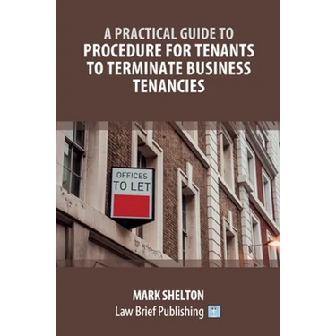 A Practical Guide to Procedure for Tenants to Terminate Business Tenancies