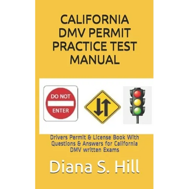 California DMV Permit Practice Test Manual: Drivers Permit & License Book With Questions & Answers for California DMV written Exams