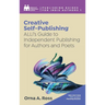 Creative Self-Publishing: ALLi's Guide to Independent Publishing for Authors and Poets