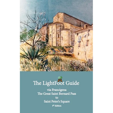 The LightFoot Guide to the via Francigena - Great Saint Bernard Pass to Saint Peter's Square, Rome - Edition 9