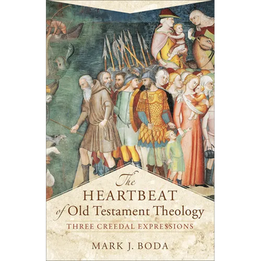 The Heartbeat of Old Testament Theology: Three Creedal Expressions
