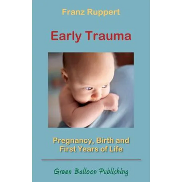 Early Trauma: Pregnancy, Birth and First Years of Life