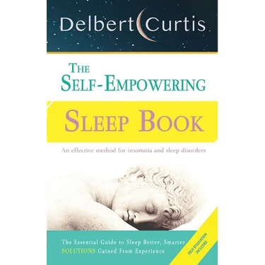 The Self Empowering Sleep Book: A Decisive Method to End Insomnia and Help Improve Sleep Hygiene.