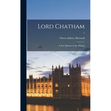 Lord Chatham; a War Minister in the Making; 1