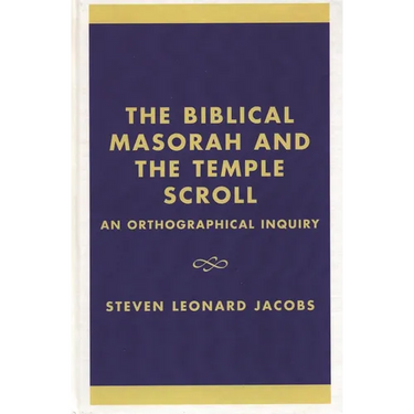 The Biblical Masorah and the Temple Scroll: An Orthographical Inquiry