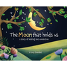 The Moon That Holds Us: A Story of Healing and Connection