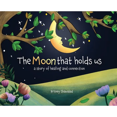 The Moon That Holds Us: A Story of Healing and Connection