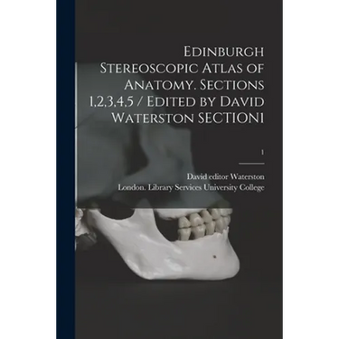 Edinburgh Stereoscopic Atlas of Anatomy. Sections 1,2,3,4,5 / Edited by David Waterston SECTION1; 1