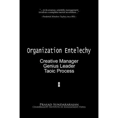 Organization Entelechy: : Creative Manager, Genius Leader, Taoic Process