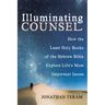 Illuminating Counsel: How the Least Holy Books of the Hebrew Bible Explore Life's Most Important Issues