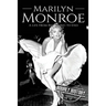 Marilyn Monroe: A Life From Beginning to End