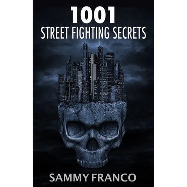 1001 Street Fighting Secrets: The Complete Book of Self-Defense