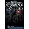 Ghosts and Legends of the Merrimack Valley