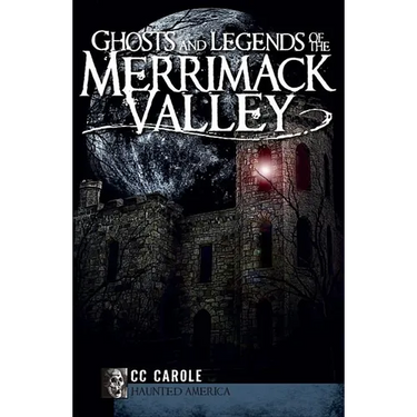 Ghosts and Legends of the Merrimack Valley