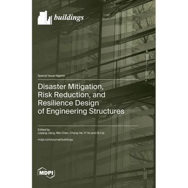 Disaster Mitigation, Risk Reduction, and Resilience Design of Engineering Structures