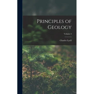 Principles of Geology; Volume 3