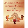 A Complete Guide to Pressed Glass