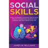 Social Skills: Simple Techniques to Manage Your Shyness, Improve Conversations, Develop Your Charisma and Make Friends In No Time