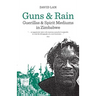 Guns and Rain: Guerillas and Spirit Mediums in Zimbabwe Volume 38