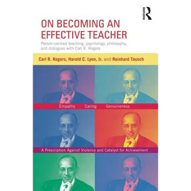 On Becoming an Effective Teacher: Person-centered teaching, psychology, philosophy, and dialogues with Carl R. Rogers and Harold Lyon
