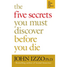 The Five Secrets You Must Discover Before You Die