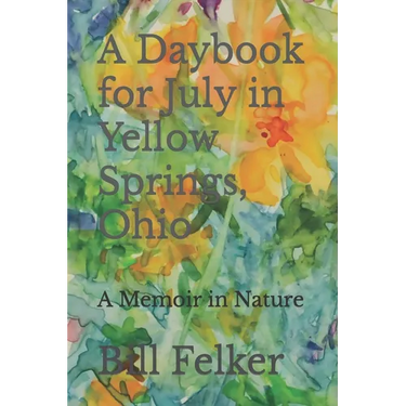 A Daybook for July in Yellow Springs, Ohio: A Memoir in Nature