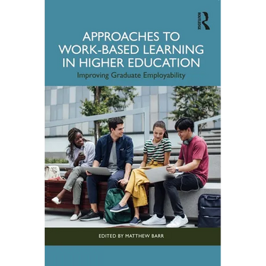 Approaches to Work-Based Learning in Higher Education: Improving Graduate Employability