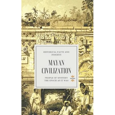 Mayan Civilization: People of Mystery