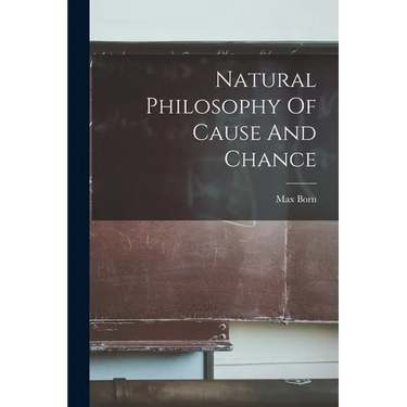 Natural Philosophy Of Cause And Chance